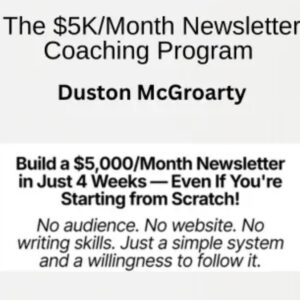 Duston McGroarty – $5K a Month Newsletter Coaching Program