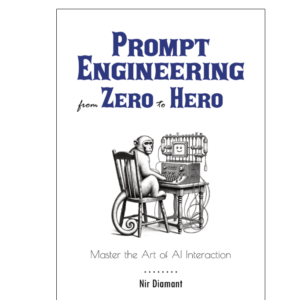 Nir Diamant - Prompt Engineering from Zero to Hero